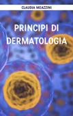 Principi di dermatologia - Claudia Meazzini