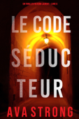 Le Code Séducteur (Un thriller FBI Remi Laurent – Livre 6) - Ava Strong