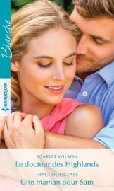 Le docteur des Highlands - Une maman pour Sam - Scarlet Wilson & Traci Douglass by  Scarlet Wilson & Traci Douglass PDF Download