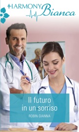 Il futuro in un sorriso - Robin Gianna by  Robin Gianna PDF Download