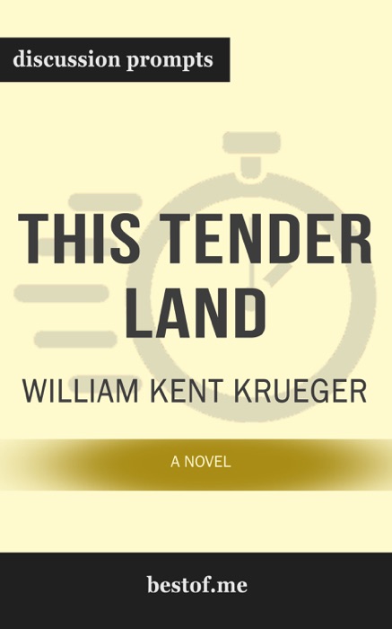This Tender Land: A Novel by William Kent Krueger (Discussion Prompts)