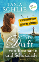 Tania Schlie auch bekannt als SPIEGEL-Bestseller-Autorin Caroline Bernard - Der Duft von Rosmarin und Schokolade artwork