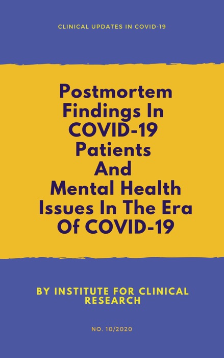 Postmortem Findings In COVID-19 Patients & Mental Health Issues In The Era Of COVID-19