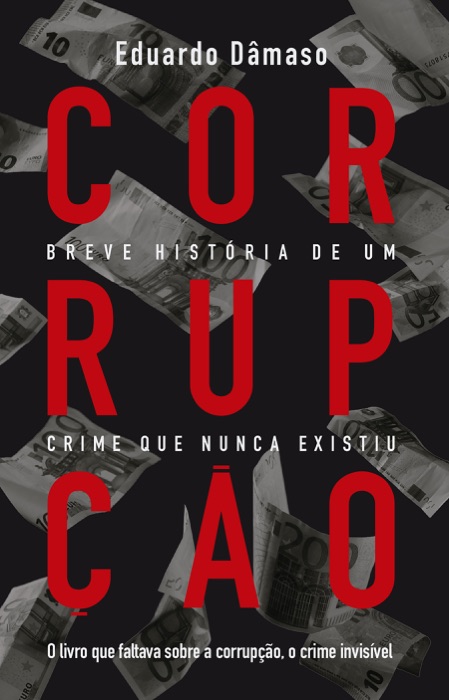 Corrupção: breve história de um crime que nunca existiu