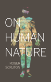 On Human Nature - Roger Scruton