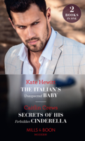Kate Hewitt & Caitlin Crews - The Italian's Unexpected Baby / Secrets Of His Forbidden Cinderella artwork