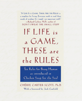 Cherie Carter-Scott - If Life Is a Game, These Are the Rules artwork
