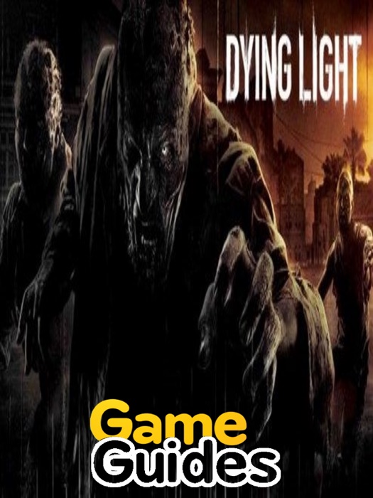 Dying Light Game Guide