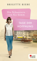 Brigitte Riebe - Die Schwestern vom Ku'damm: Tage der Hoffnung artwork