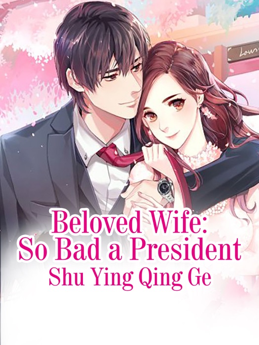 Beloved Wife: So Bad a President