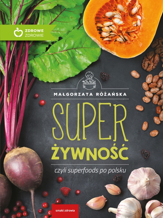 Super Żywność czyli superfoods po polsku