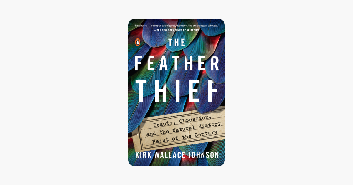 The Feather Thief - Kirk Wallace Johnson The Feather Thief - Kirk Wallace Johnson