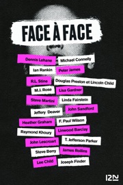Face à face - Lisa Gardner, Michael Connelly, Steve Berry, Dennis Lehane, James Rollins, Peter James, Ian Rankin, R. L. Stine, Lee Child & David Baldacci