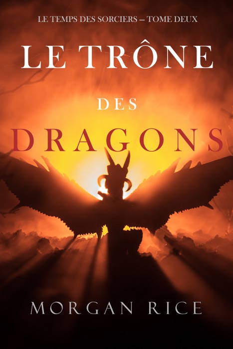 Le Trône des Dragons (Le Temps des Sorciers — Tome Deux)