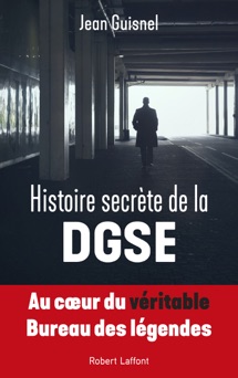Histoire secrète de la DGSE - Jean Guisnel