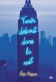 Tenir debout dans la nuit - Éric Pessan