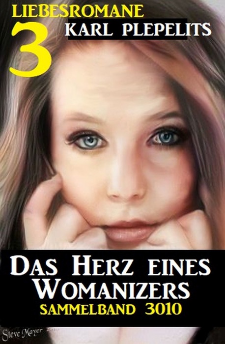 Drei Liebesromane: Das Herz eines Womanizers: Sammelband 3010