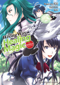 The Wrong Way to Use Healing Magic Volume 1 - Kugayama Reki, Kurokata