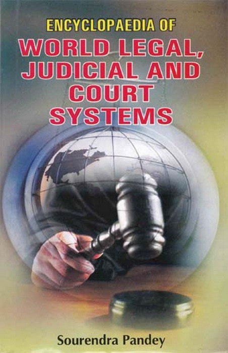Encyclopaedia of World Legal, Judicial and Court Systems