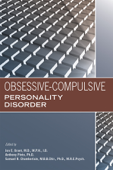 Obsessive-Compulsive Personality Disorder - Jon E. Grant MD MPH JD, Samuel R. Chamberlain MBBChir PhD MRCPsych & Anthony Pinto PhD