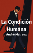 La Condición Humana - André Malraux