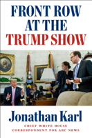 Jonathan Karl - Front Row at the Trump Show artwork