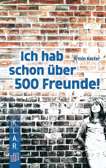 K.L.A.R. Taschenbuch: Ich hab schon über 500 Freunde