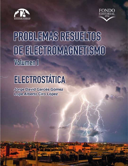 Problemas resueltos de electromagnetismo. Volumen I