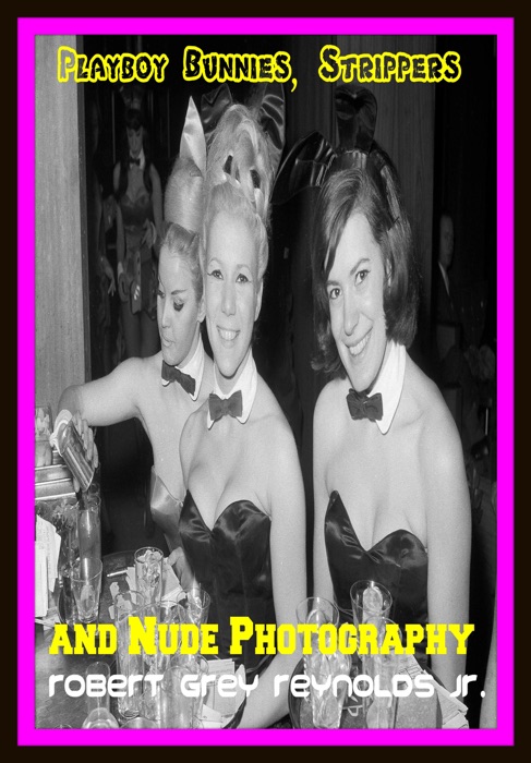 Playboy Bunnies, Strippers And Nude Photography
