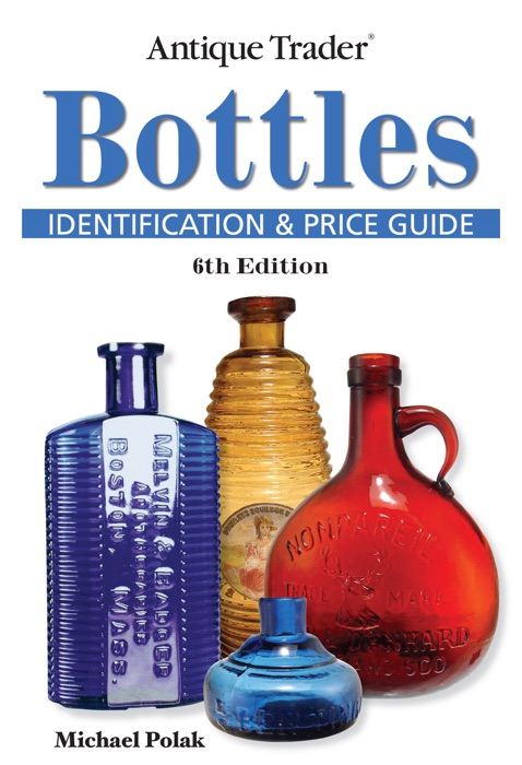 Antique Trader Bottles Identification and Price Guide