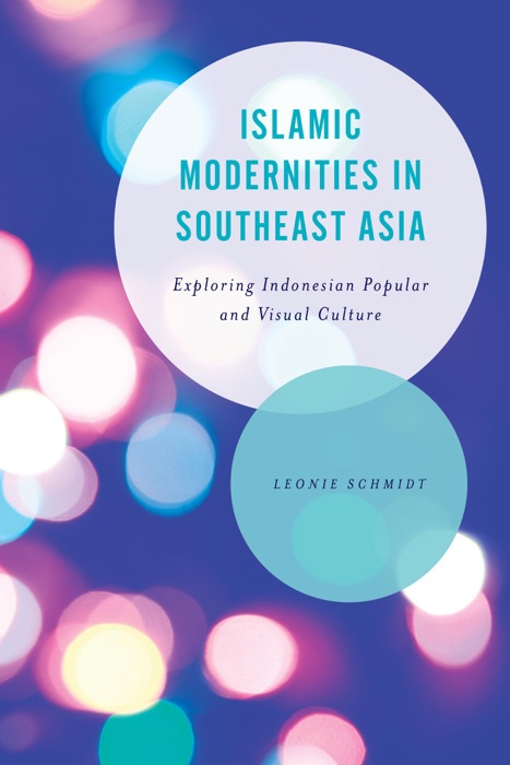 Islamic Modernities in Southeast Asia