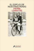 El espejo de nuestras penas (Los hijos del desastre 3) - Pierre Lemaitre