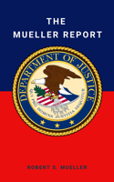 Robert Mueller, Special Counsel's Office U.S. Department of Justice & Et Al. - The Mueller Report: Final Special Counsel Report of President Donald Trump and Russia Collusion artwork