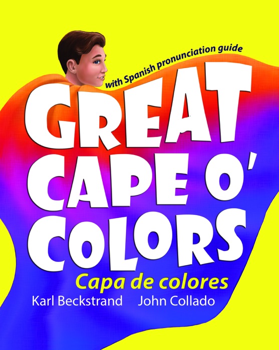 Great Cape o' Colors - Capa de colores (English-Spanish with pronunciation guide)
