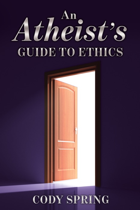 An Atheist's Guide to Ethics