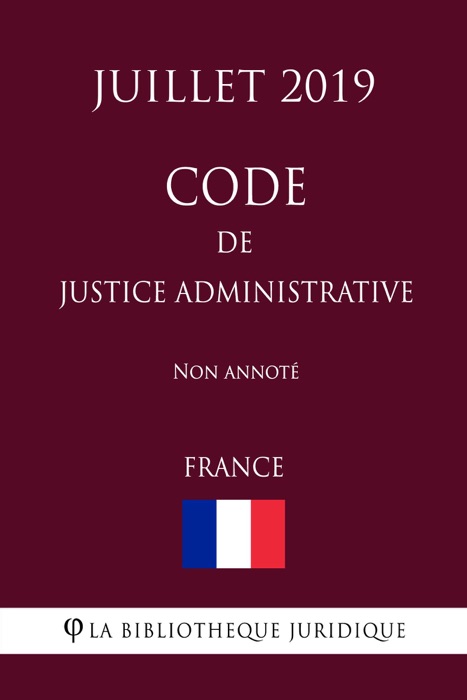 Code de justice administrative (France) (Juillet 2019) Non annoté