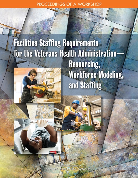 Facilities Staffing Requirements for the Veterans Health Administration–Resourcing, Workforce Modeling, and Staffing