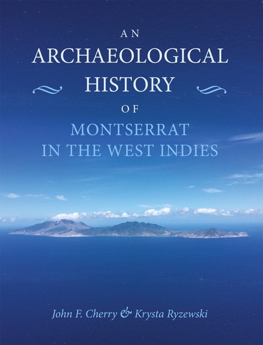 An Archaeological History of Montserrat, West Indies
