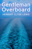 Gentleman Overboard - Herbert Clyde Lewis