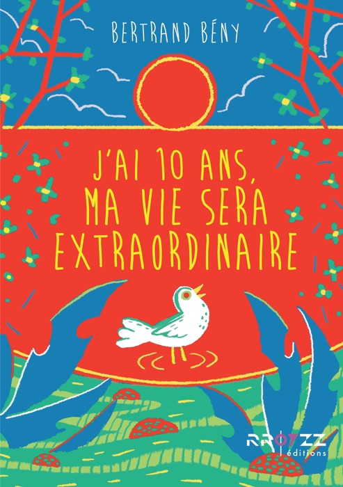 J'ai 10 ans, ma vie sera extraordinaire