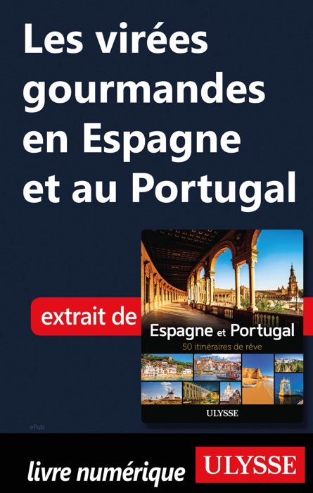 Les virées gourmandes en Espagne et au Portugal