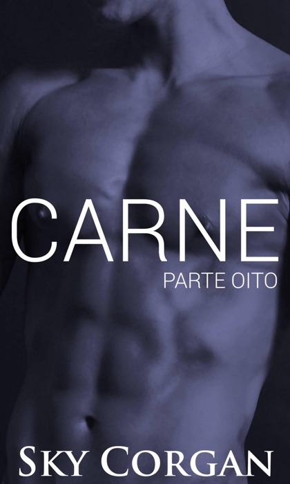 Carne: Parte Oito