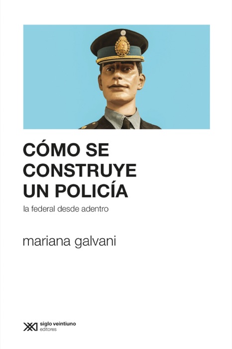 Cómo se construye un policía