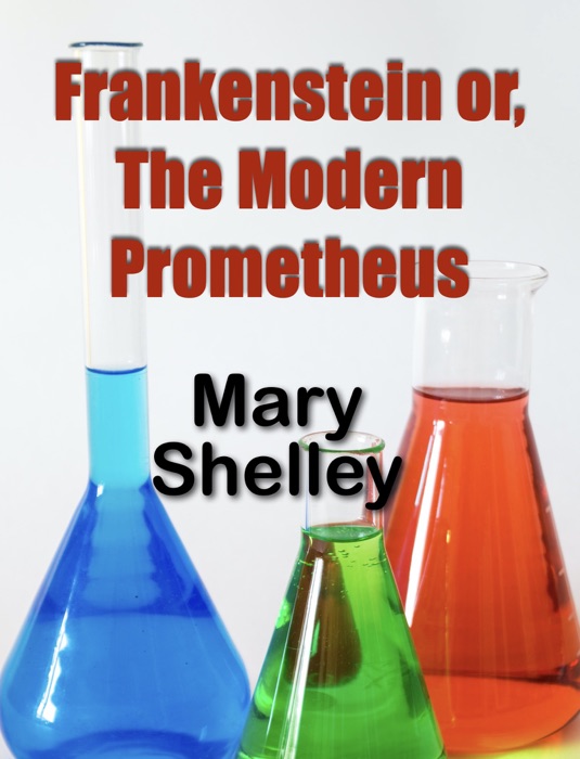 Frankenstein or, The Modern Prometheus