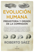 Evolución humana: Prehistoria y origen de la compasión - Roberto Sáez