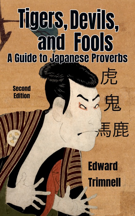 Tigers, Devils, and Fools: A Guide to Japanese Proverbs