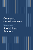 Consenso e contrassenso - André Lara Resende