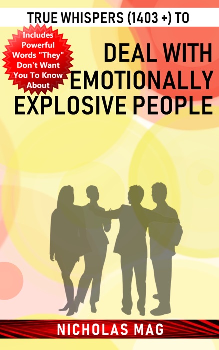 True Whispers (1403 +) to Deal with Emotionally Explosive People