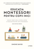 Educația Montessori pentru copii mici - Simone Davies