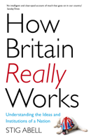 Stig Abell - How Britain Really Works artwork